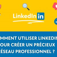 Comment utiliser LinkedIn pour créer un précieux réseau professionnel